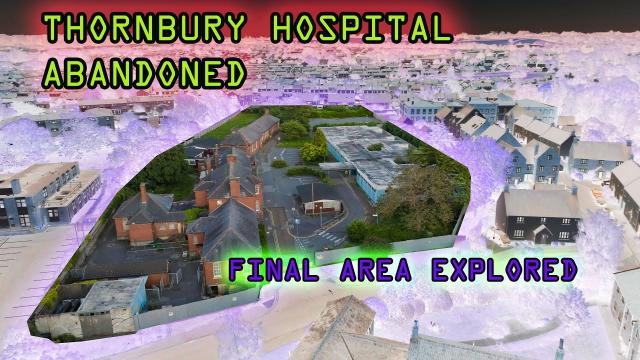 Thornbury Hospital Final Building Explored