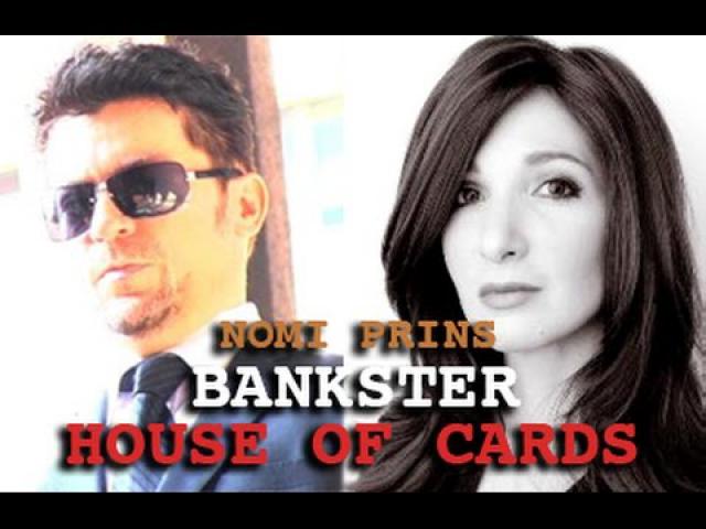 NOMI PRINS: BANKSTER HOUSE OF CARDS! SECRET FINANCE QE & ZIRP - DARK JOURNALIST