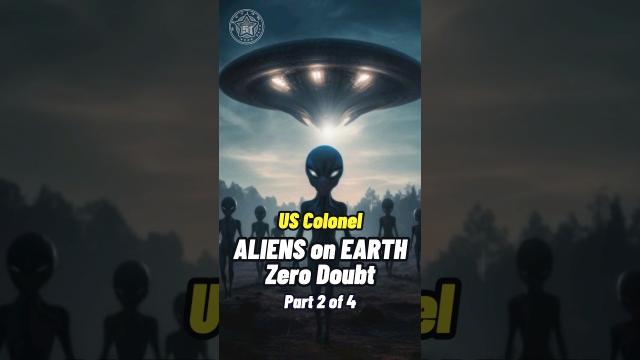 US Colonel - There is Zero Doubt about ALIENS on Earth Part 2 #shorts #status ????