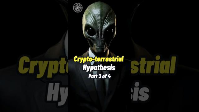 Unveiling the Crypto-Terrestrial Hypothesis Part 3 #shorts #alien  ????