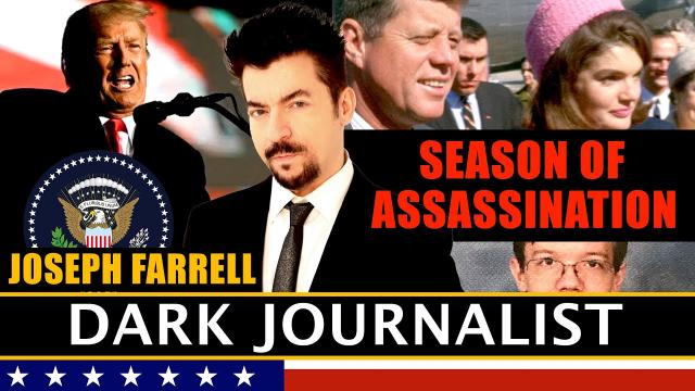 Season of Assassination Dark Journalist & Dr. Joseph Farrell