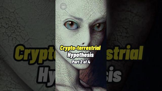 Unveiling the Crypto-Terrestrial Hypothesis Part 2 #shorts #alien  ????