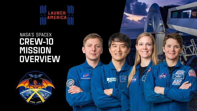 NASA’s SpaceX Crew-10 Mission Overview