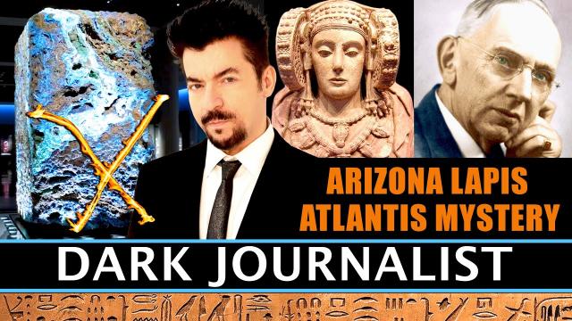 Dark Journalist X-191: Atlantis Arizona Lapis Cayce FireStone Mystery