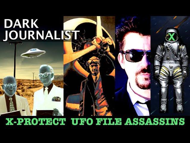 Dark Journalist X-Protect UFO File Assassins